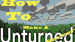 How To Make Your Own Unturned Server [upl. by Rabin439]