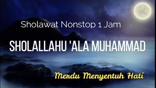 SHOLAWAT NABI Shollallahu Ala Muhammad Shollallahu Alaihi Wasallam Nonstop 1Jam [upl. by Emersen]