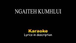 NGAITEH KUMHLUI  Karaoke Lyrics [upl. by Norreht]