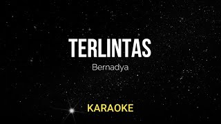 Bernadya  Terlintas Karaoke Version [upl. by Saidee]