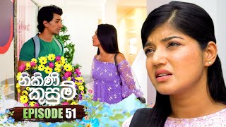 Nikini Kusum නිකිණි කුසුම්  Episode 51  29th November 2023 [upl. by Perri164]