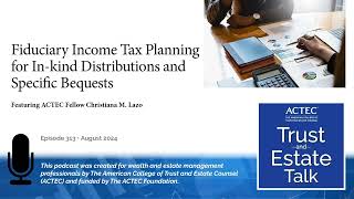 Fiduciary Income Tax Planning of Distributions InKind and Specific Bequests [upl. by Larrej140]