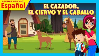 EL CAZADOR EL CIERVO Y EL CABALLO  CUENTOS ESPAÑOLES INFANTILES  NUEVAS HISTORIAS ESPAÑOLAS [upl. by Carilyn]