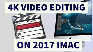 4K Video Editing on 2017 iMac Base Model [upl. by Worl683]