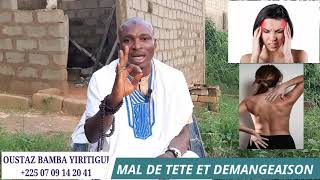 OUSTAZ BAMBA YIRITIGUI FAÏDA CONTRE LES TERRIBLES MAL DE TETE ET REMEDE AUX DEMANGEAISON DE LA PEAU [upl. by Strauss]