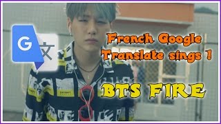 French Google Translate Sings BTS  FIRE [upl. by Adierf621]