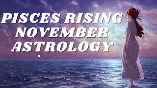 PISCES RISING NOVEMBER ASTROLOGY 2024 [upl. by Roarke]