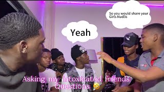 Asking my intoxicated friends Questions girls are too afraid to ask guys 🤣 [upl. by Aicilaf]