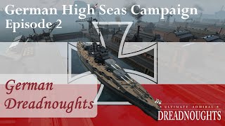 quotGerman Dreadnoughtsquot  German High Seas Campaign EP2 REUPLOAD ultimateadmiraldreadnoughts [upl. by Name]