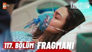 Kardeşlerim 117 Bölüm Fragmanı  quotAsiye ne olur dayanquot atvturkiye [upl. by Engracia]