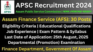 APSC Recruitment 2024 Assam Finance Service AFS [upl. by Eelanna]