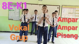 KELOMPOK 1  VOKAL GRUP KELAS 8E  AMPAR AMPAR PISANG [upl. by Omrelliug821]