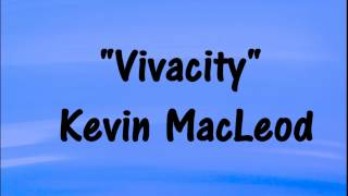 Kevin MacLeod VIVACITY  BOUNCY GROOVY MUSIC [upl. by Mokas]