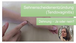 Sehnenscheidenentzündung Tendovaginitis  Dehnung Ja oder Nein [upl. by Reham]