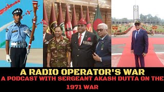 A Radio Operators War A podcast with Sergeant Akash Dutta on the 1971 Bangladesh Liberation war [upl. by Yznyl]