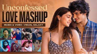 Unconfessed Love Mashup  Visual Galaxy  Arijit Singh Love Songs 2024  Best of Love Songs 2024 [upl. by Laved479]