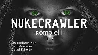 NUKECRAWLER KOMPLETT  Endzeit Science Fiction Hörbuch [upl. by Merwin260]