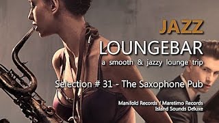 Jazz Loungebar  Selection 31 The Saxophone Pub HD 2018 Smooth Lounge Music [upl. by Ileray630]