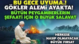 Bu Gece Dikkat Gök Ordusu Ayakta Tüm Peygamberlerin Şefaatini Kazanmak İçin Bu Salavatı Gece Oku [upl. by Severn]