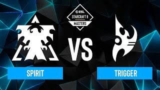 Spirit vs trigger  ESL SC2 Masters Spring 2024 Finals  Winners Stage [upl. by Vicki301]