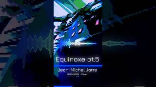 Equinoxe pt5  JeanMichel Jarre Cover jeanmicheljarre equinoxe cover modx [upl. by Hultgren156]