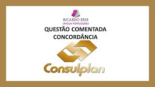 QUESTÃO COMENTADA  CONSULPLAN  2018  CONCORDÂNCIA [upl. by Eimas]