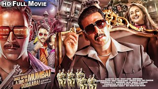 Once Upon A Time In Mumbaai Dobaara FULL MOVIE  Akshay Kumar  Imran Khan  Sonakshi Sinha [upl. by Wilmott]