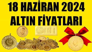 18 HAZİRAN 2024  ALTIN FİYATLARI TÜM ÇEŞİTLER  GRAM ÇEYREK YARIM TAM BİLEZİK ATA REŞAT ONS [upl. by Slaohcin851]