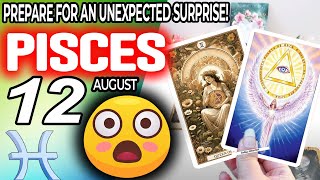 Pisces ♒ 😲PREPARE FOR AN UNEXPECTED SURPRISE❗🎁 horoscope for today AUGUST 12 2024 ♒ Pisces tarot [upl. by Arriaes804]