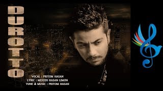 Durotto  Pritom Hasan  Lyrical Video  Bangla New Song  2017 [upl. by Chiles672]