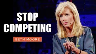 Stop Competing  The Present  Part 3  Beth Moore [upl. by Michaeline]