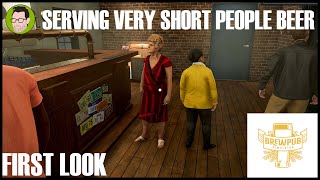 Serving very short people BEER  Brewpub Simulator FIRST LOOK [upl. by Ulric]