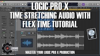 Time Stretching Audio with Flex Time Logic Pro Tutorial [upl. by Arva939]