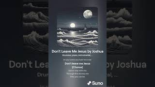 Dont Leave Me Jesus by Joshua [upl. by Lahsiv]