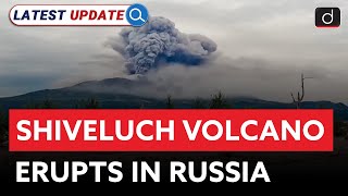 Shiveluch Volcano Erupts in Russia  Earthquake  Latest Update  Drishti IAS English [upl. by Agostino]