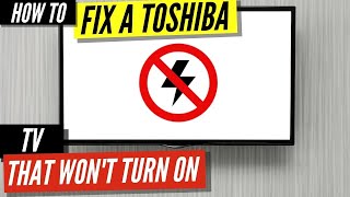 How To Fix a Toshiba TV that Won’t Turn On [upl. by Wendi]