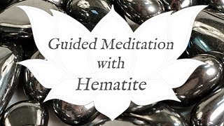 🙏 HEMATITE Meditation 🙏  Stone of the Mind  Crystal Wisdom Guided Meditation [upl. by Wendy]