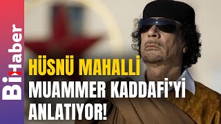 Hüsnü Mahalli Muammer Kaddafiyi Anlatıyor  BiHaber [upl. by Holder]