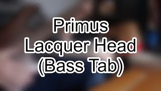 Primus  Lacquer Head Bass Tab [upl. by Ivah211]