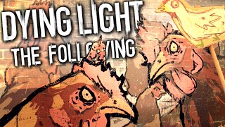 THE CHICKEN VISITORS  Dying Light The Following [upl. by Acinat665]