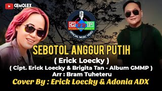 Erick Loecky Feat Adonia ADX  SEBOTOL ANGGUR PUTIH  Cipt Erick Loecky amp Brigita Tan Album GMMP [upl. by Kcim]