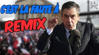 François Fillon  Cest La Faute à REMIX POLITIQUE [upl. by Edahsalof]