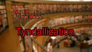 What does Tyndallization mean [upl. by Erika]