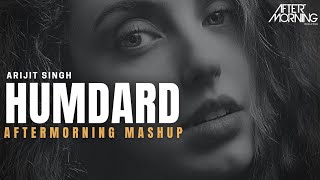 Humdard Mashup  Arijit Singh  Jo Tu Mera Humdard Hai  Aftermorning [upl. by Johnna627]