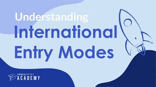 Understanding International Entry Modes  Internationalization Strategy Course [upl. by Renick]