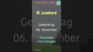 Tagesheiliger  Hl Leonhard  Einsiedler von Limoges  Kathfokus [upl. by Bradeord317]