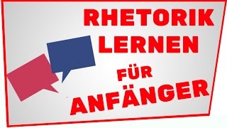 RHETORIK LERNEN  Schritt für Schritt Anleitung für Anfänger [upl. by Tut616]