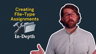 Creating FileType Assignments In Depth [upl. by Wolk]