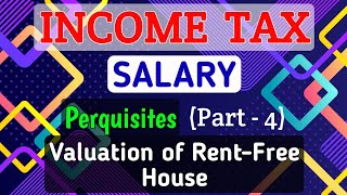 8 SALARY  Perquisites Part4  Valuation of Rent Free House  INCOME TAX [upl. by Noira]