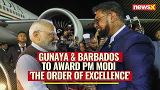 Gunaya amp Barbados To Award PM Modi The order of excellence  NewsX [upl. by Ahseenat536]